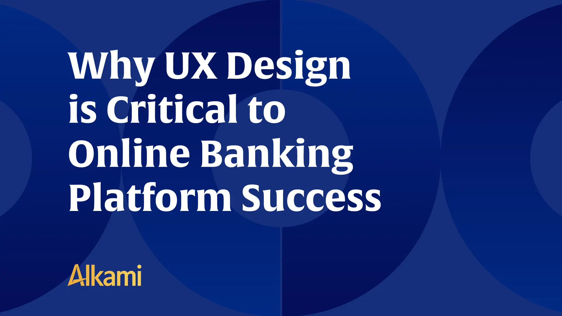 Why User Experience (UX) Design is Critical to Online Banking Platform Success