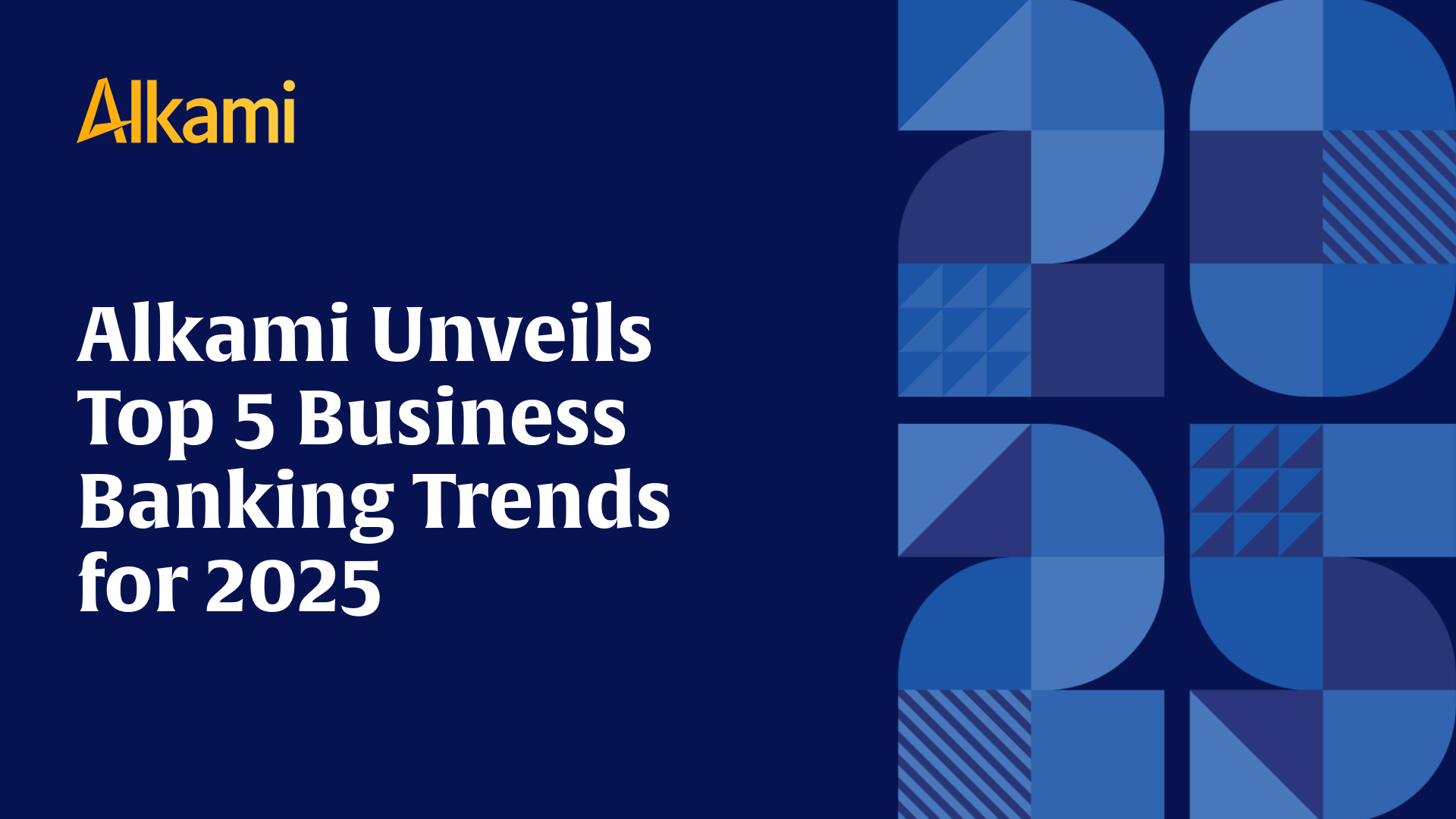 Alkami Unveils the Top Five Business Banking Trends Shaping 2025